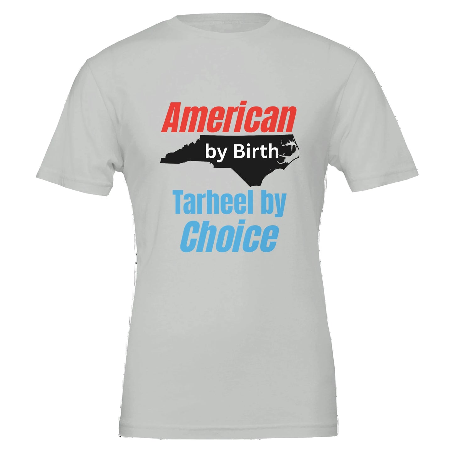 Silver t-shirt with state of NC and Ameri an by birth Tarheel by choice grephic