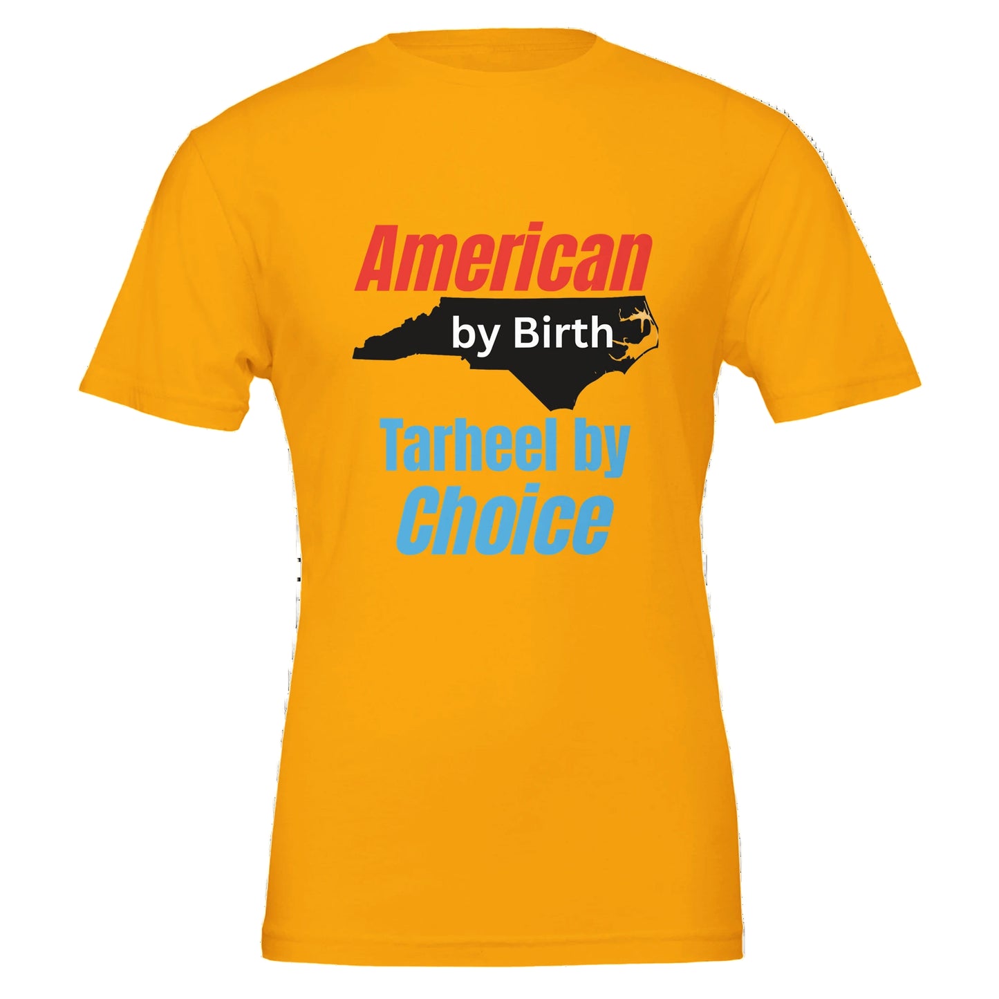 Gold t-shirt with North Carolina state and American by Birth & Tarheel by Choice Graphic