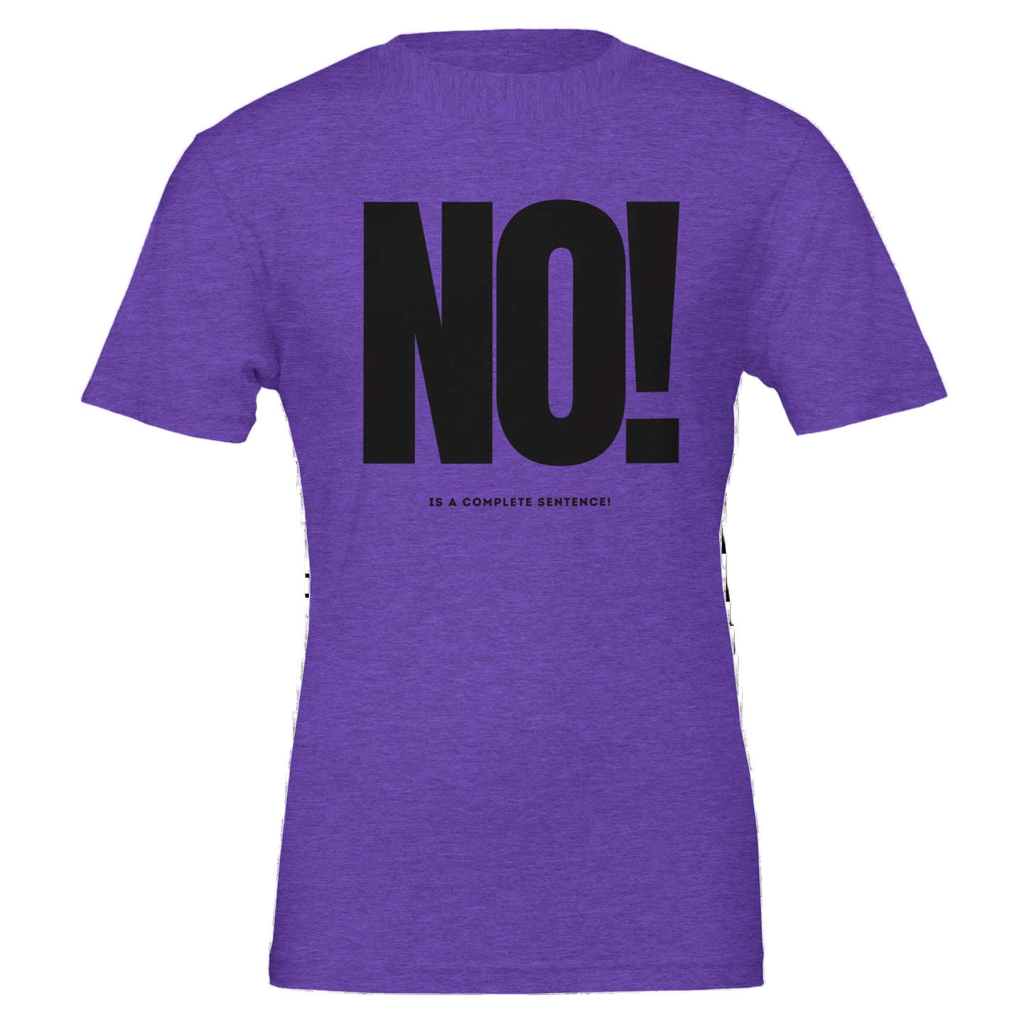 Purple t-shirt with black text 'NO! is a complete sentence!' on a white background