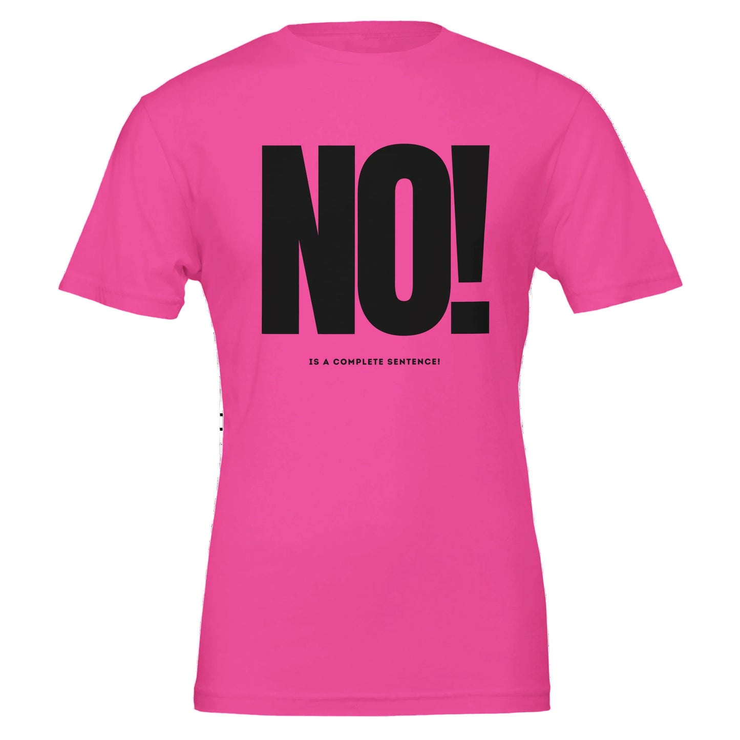 Pink t-shirt with black text 'NO! IS A COMPLETE SENTENCE!' on a white background